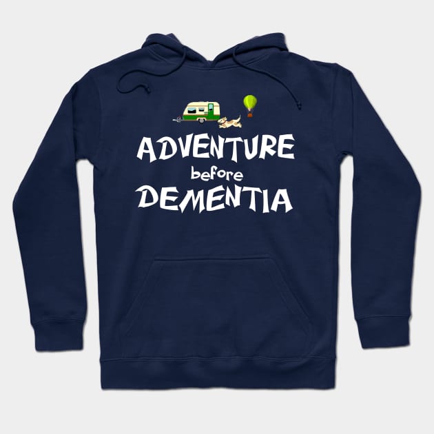 Adventure before dementia Hoodie by pickledpossums